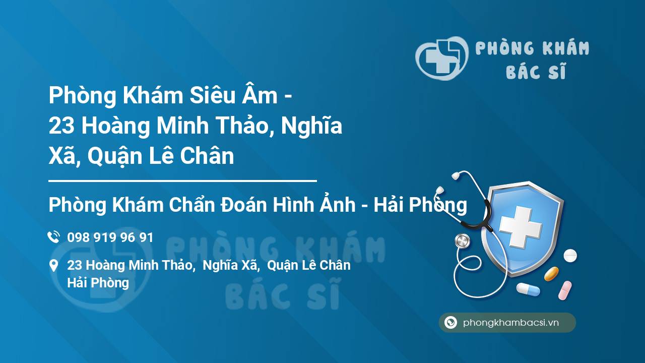Phòng Khám Siêu Âm - 23 Hoàng Minh Thảo, Nghĩa Xã, Quận Lê Chân
