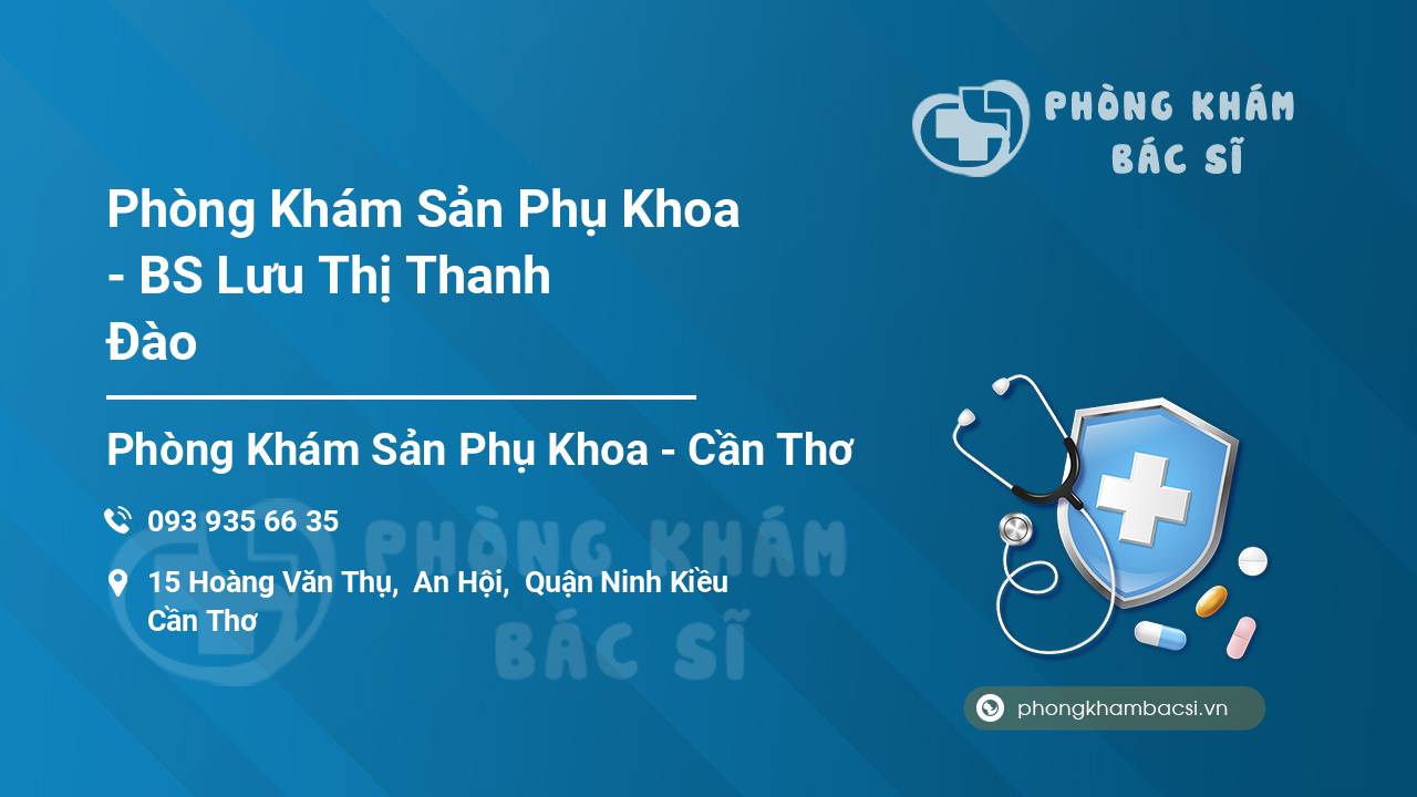 Phòng Khám Sản Phụ Khoa - BS Lưu Thị Thanh Đào