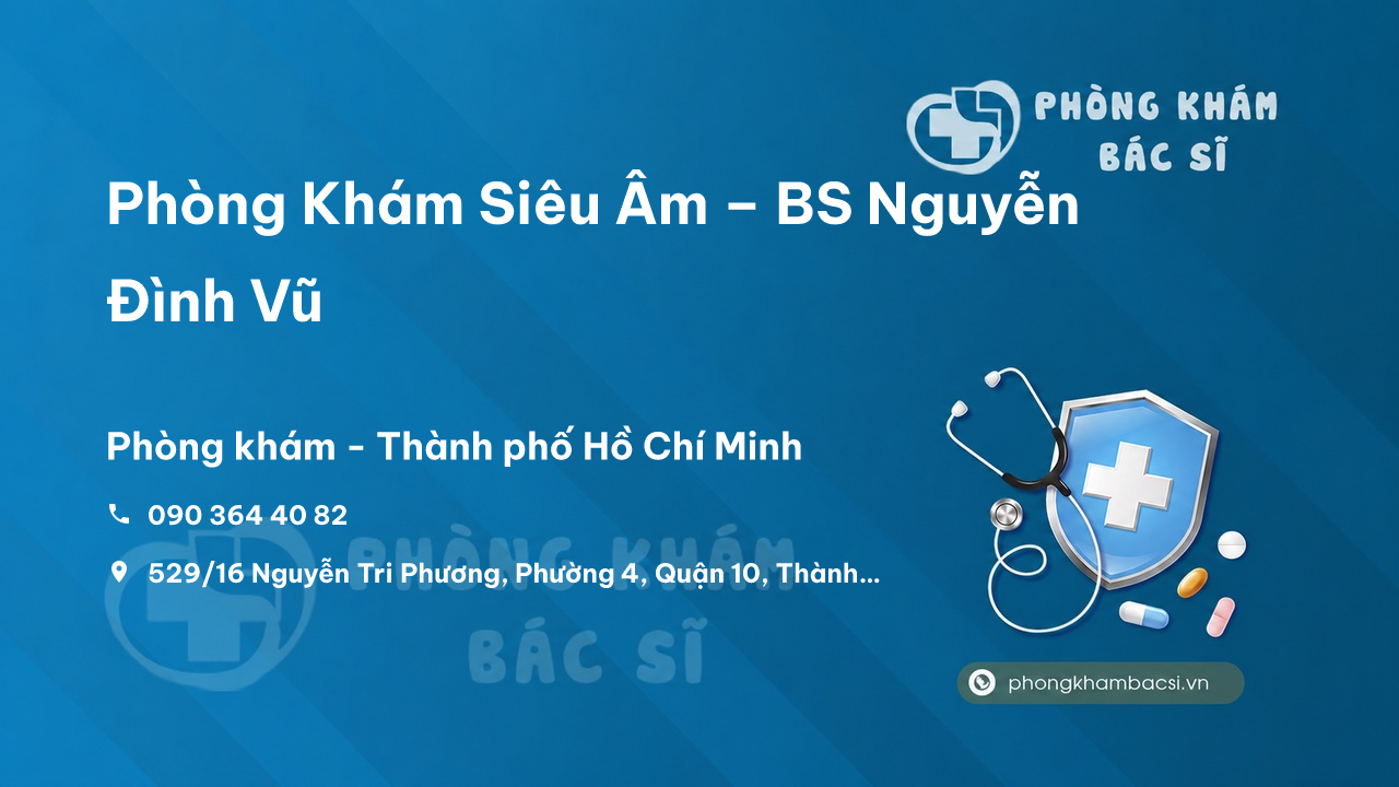 Phòng Khám Siêu Âm – BS Nguyễn Đình Vũ, Quận 10, Hồ Chí Minh