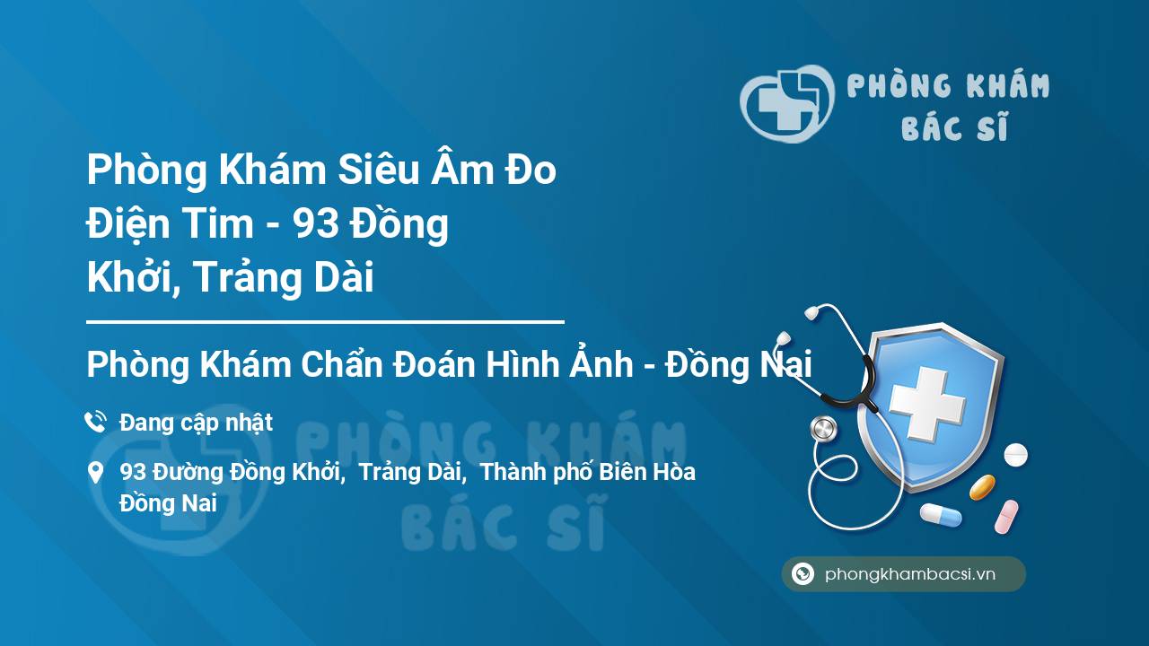 Phòng Khám Siêu Âm Đo Điện Tim - 93 Đồng Khởi, Trảng Dài
