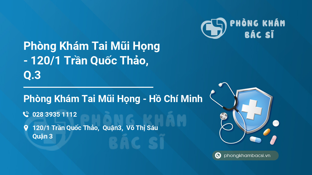 Phòng Khám Tai Mũi Họng - 120/1 Trần Quốc Thảo, Q.3