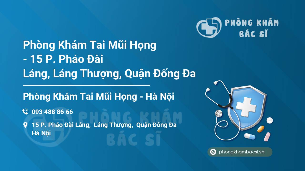 Phòng Khám Tai Mũi Họng - 15 P. Pháo Đài Láng, Láng Thượng, Đống Đa