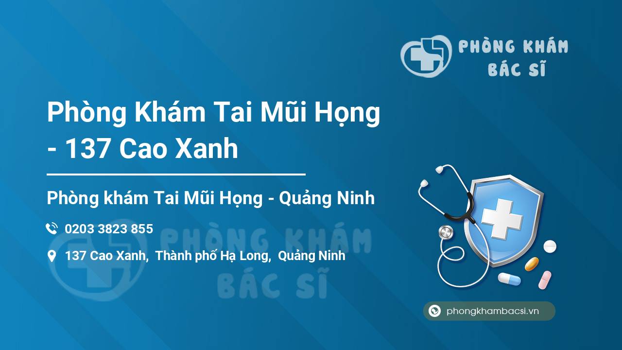 Phòng Khám Tai Mũi Họng - 137 Cao Xanh