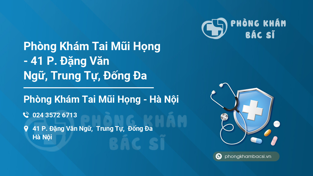 Phòng Khám Tai Mũi Họng - 41 P. Đặng Văn Ngữ, Trung Tự, Đống Đa