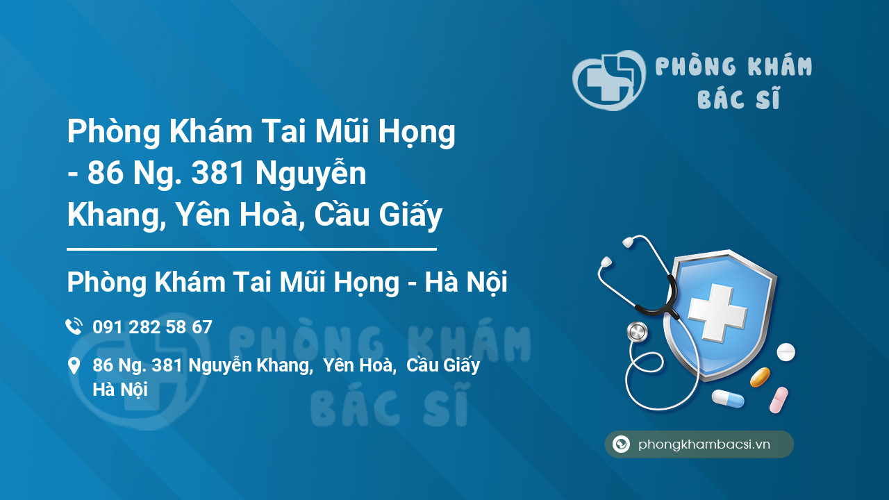 Phòng Khám Tai Mũi Họng - 86 Ng. 381 Nguyễn Khang, Yên Hoà, Cầu Giấy