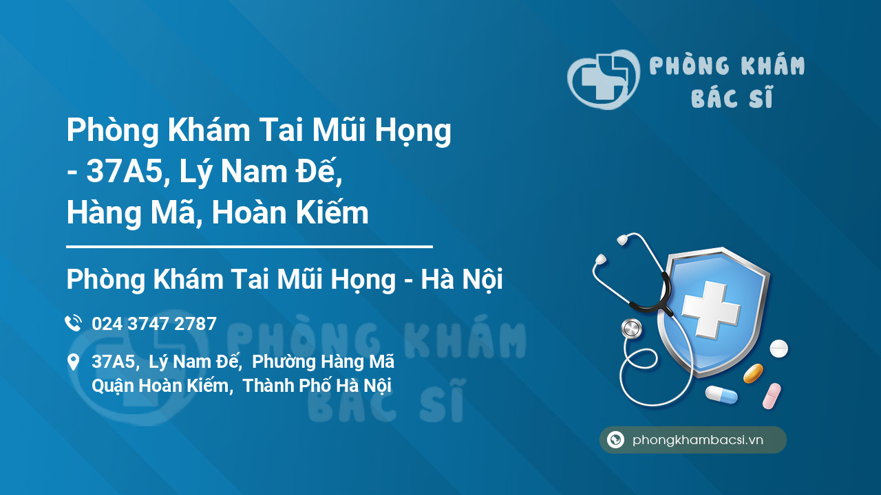 Phòng Khám Tai Mũi Họng - 37A5, Lý Nam Đế, Hàng Mã, Hoàn Kiếm