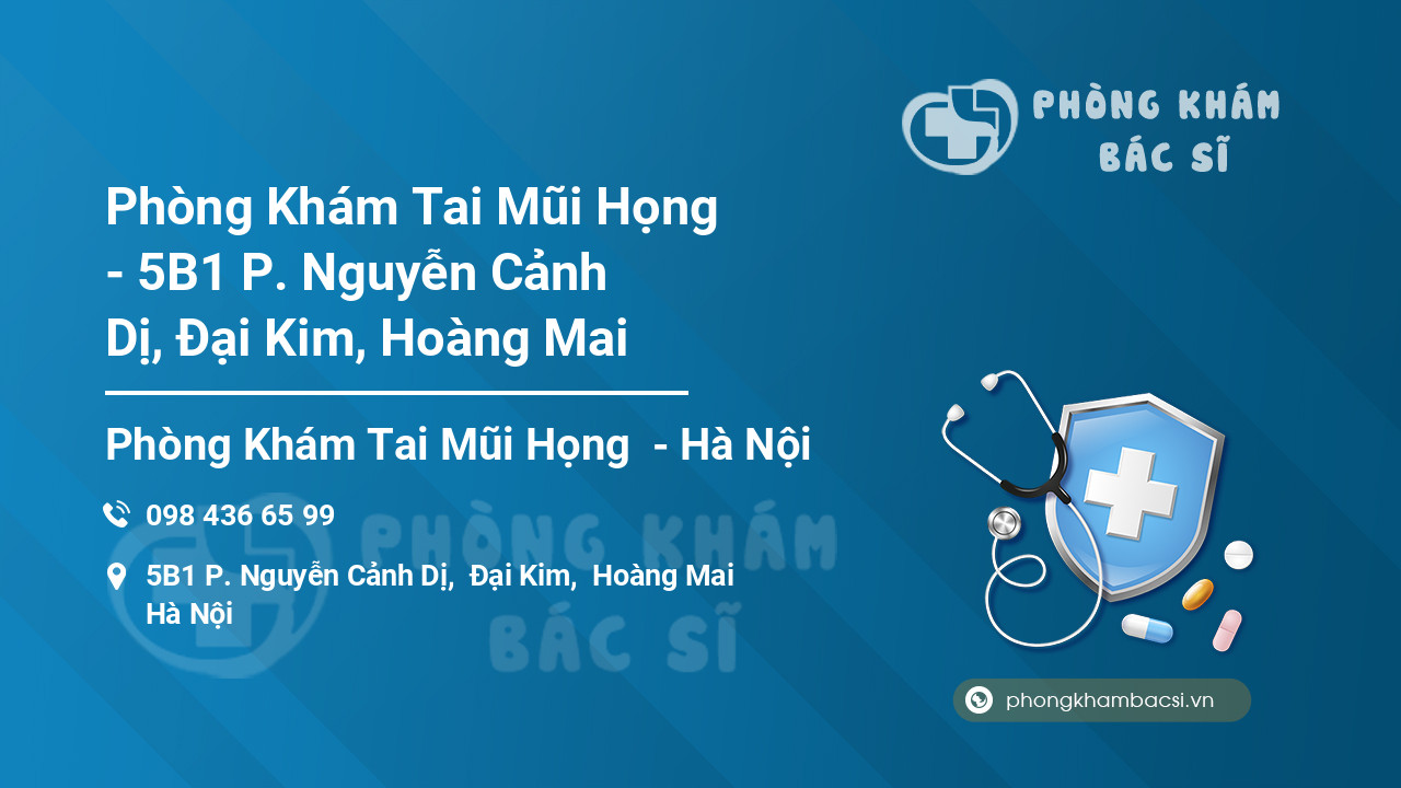 Phòng Khám Tai Mũi Họng - 5B1 P. Nguyễn Cảnh Dị, Đại Kim, Hoàng Mai