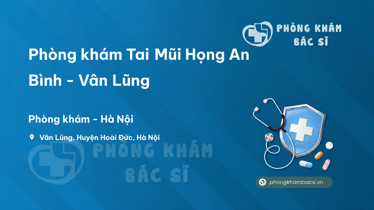 Phòng Khám Tai Mũi Họng & Nhi - 45 Đường Bình Minh - Thanh Oai