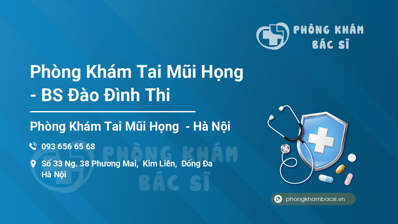 Phòng Khám Tai Mũi Họng - BS Đào Đình Thi, Đống Đa - Phongkhambacsi.vn