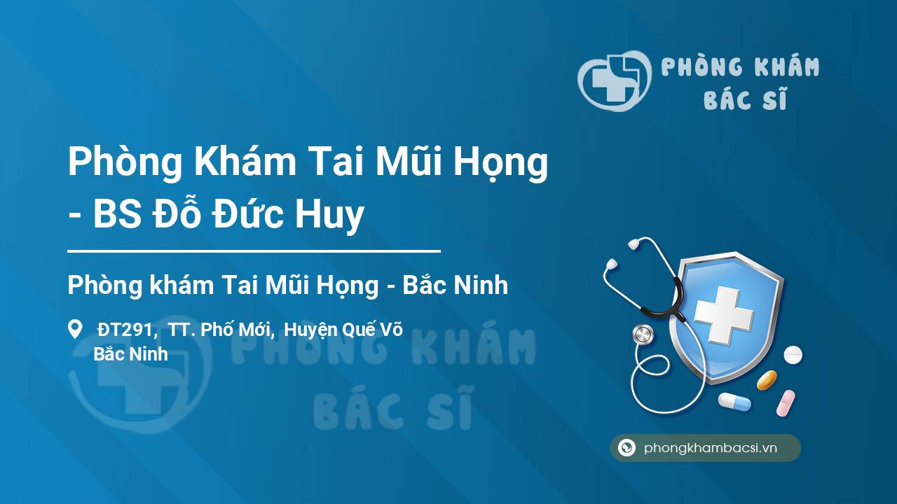 Phòng Khám Tai Mũi Họng - BS Đỗ Đức Huy