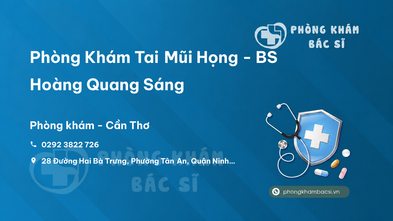Phòng Khám Tai Mũi Họng - BS Hoàng Quang Sáng, Ninh Kiều