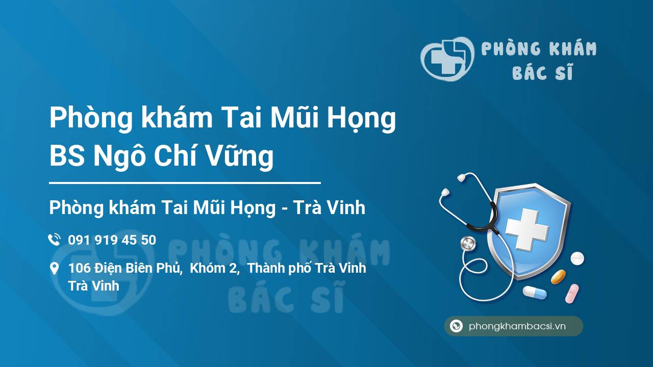 Phòng khám Tai Mũi Họng BS Ngô Chí Vững
