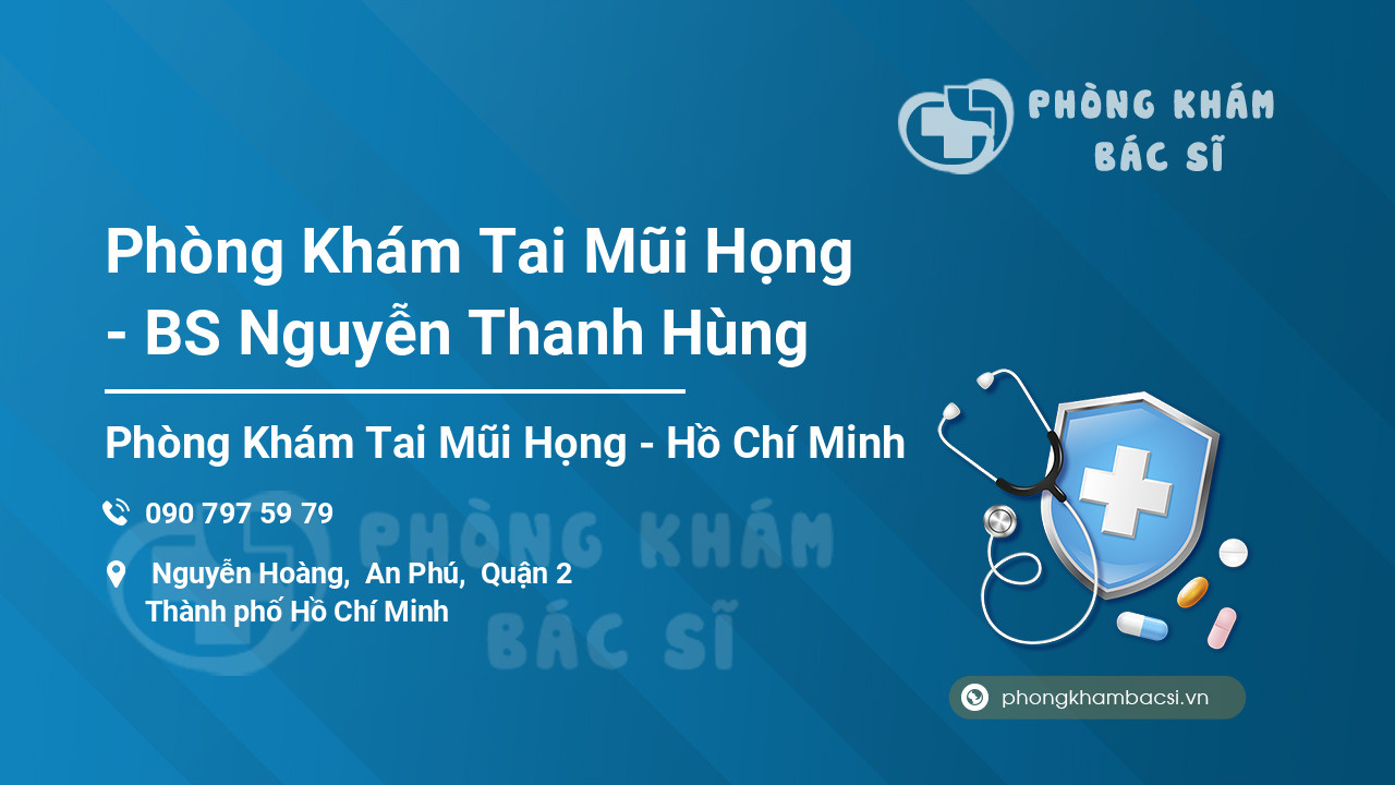 Phòng Khám Tai Mũi Họng - BS Nguyễn Thanh Hùng
