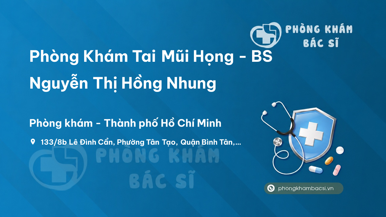  Phòng Khám Tai Mũi Họng - BS Nguyễn Thị Hồng Nhung, Bình Tân