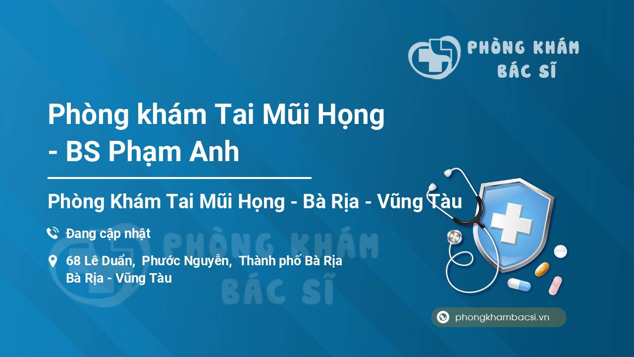 Phòng khám Tai Mũi Họng - BS Phạm Anh