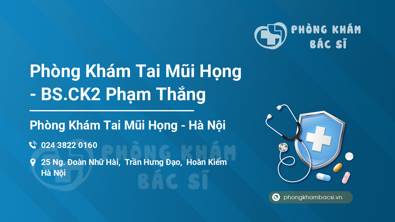 Phòng Khám Tai Mũi Họng - BS.CK2 Phạm Thắng