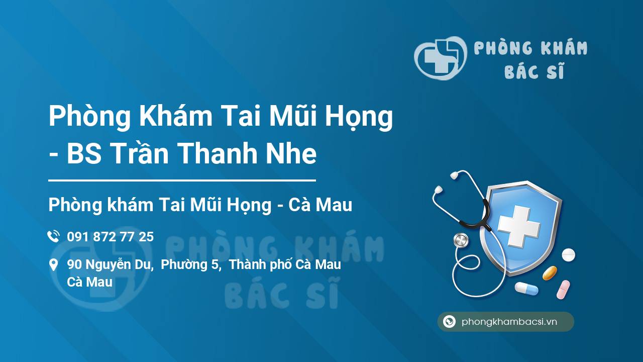 Phòng Khám Tai Mũi Họng - BS Trần Thanh Nhe
