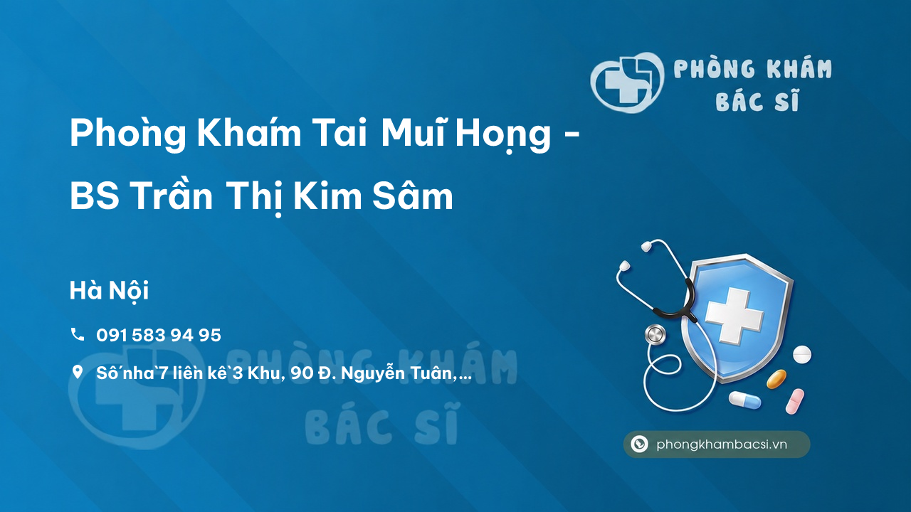 Phòng Khám Tai Mũi Họng - BS Trần Thị Kim Sâm, Thanh Xuân