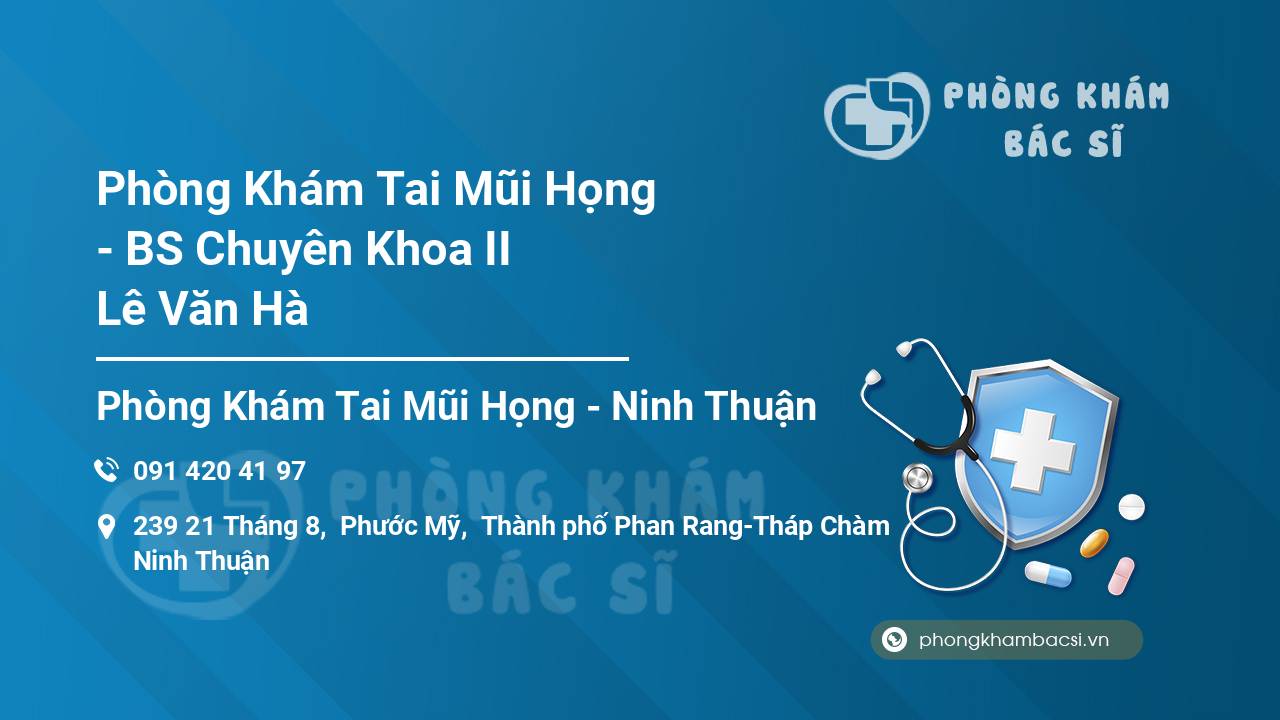 Phòng Khám Tai Mũi Họng - BS Chuyên Khoa II Lê Văn Hà