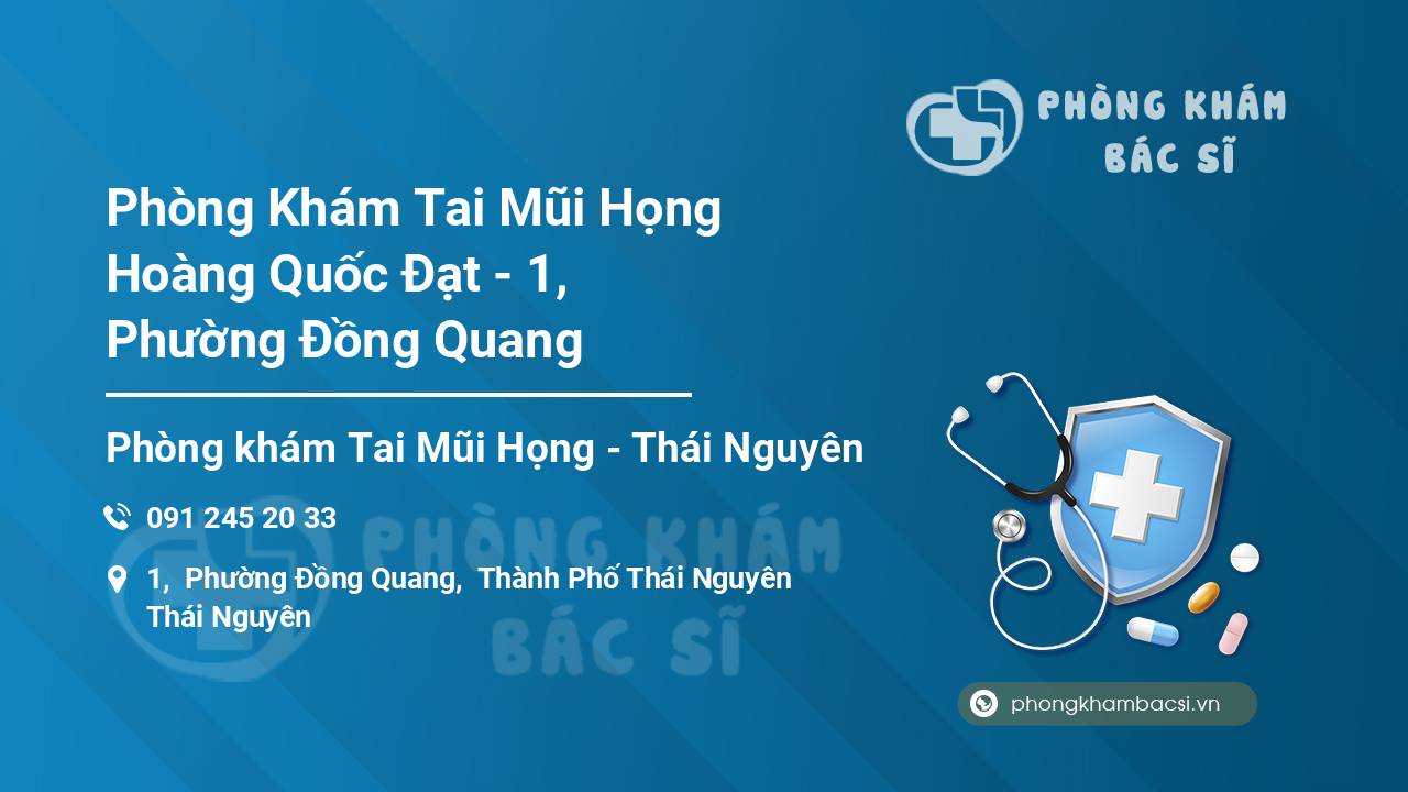 Phòng Khám Tai Mũi Họng Hoàng Quốc Đạt - 1, Phường Đồng Quang