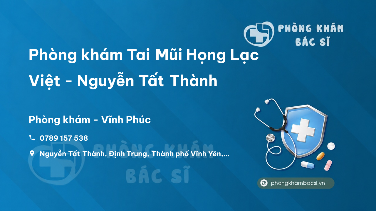 Phòng khám Tai Mũi Họng Lạc Việt - Nguyễn Tất Thành, Định Trung, Vĩnh Yên