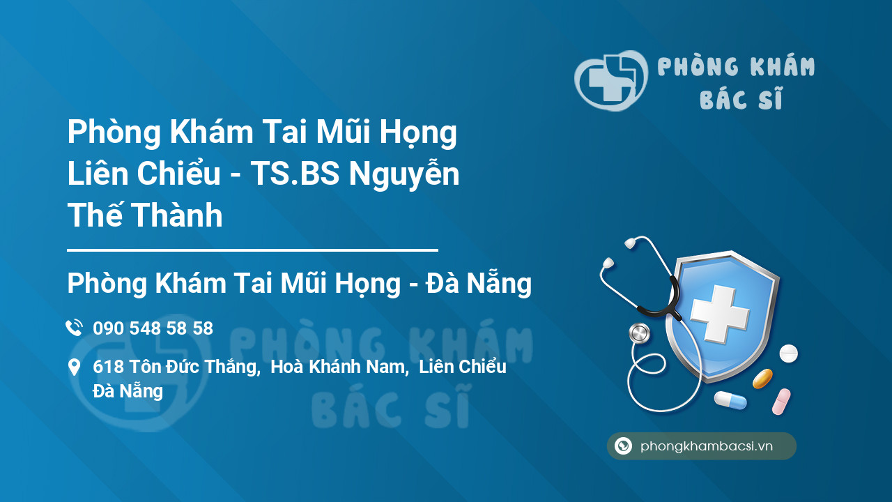 Phòng Khám Tai Mũi Họng Liên Chiểu - TS.BS Nguyễn Thế Thành