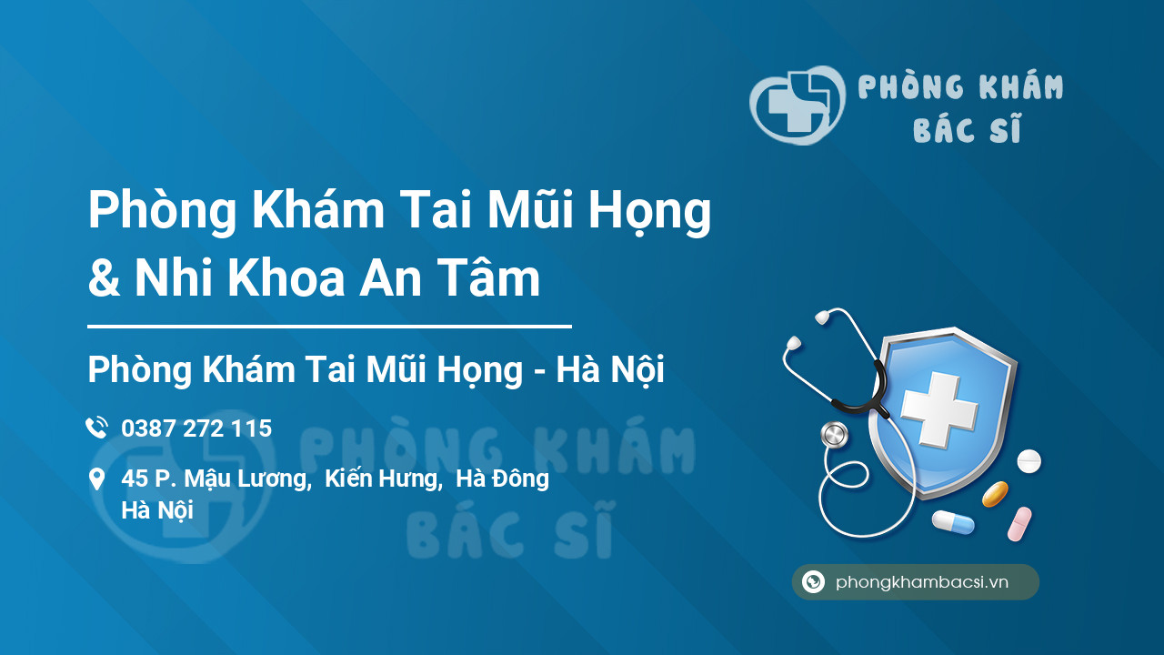Phòng Khám Tai Mũi Họng & Nhi Khoa An Tâm