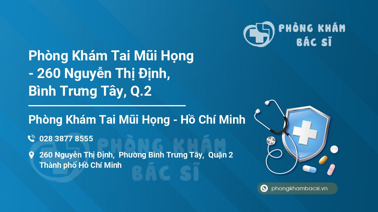 Phòng Khám Tai Mũi Họng - 260 Nguyễn Thị Định, Bình Trưng Tây, Q.2