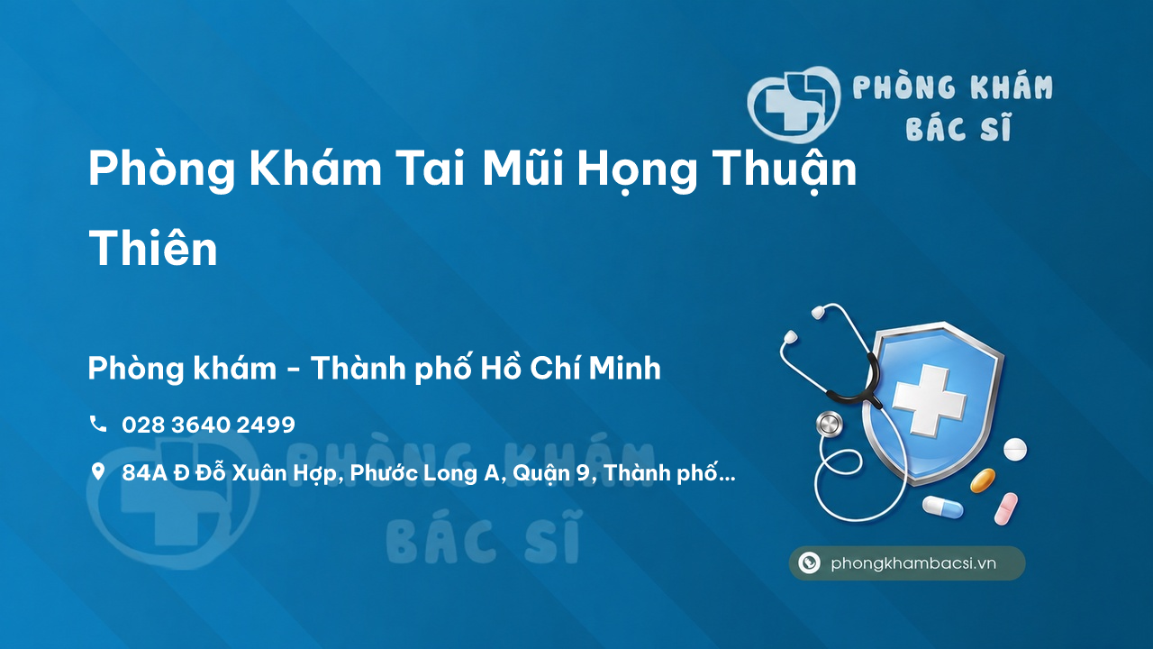  Phòng Khám Tai Mũi Họng Thuận Thiên, Quận 9, Hồ Chí Minh