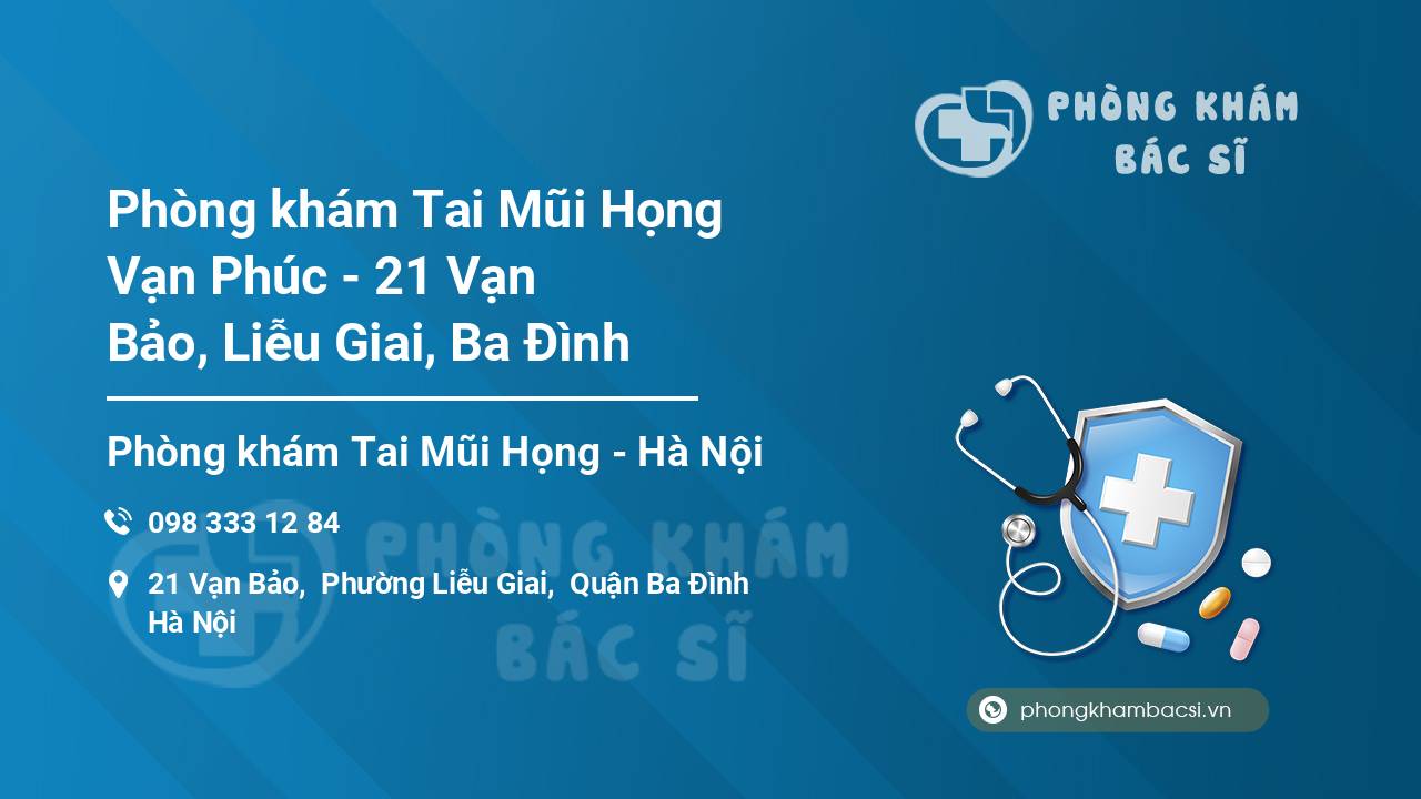 Phòng khám Tai Mũi Họng Vạn Phúc - 21 Vạn Bảo, Liễu Giai, Ba Đình