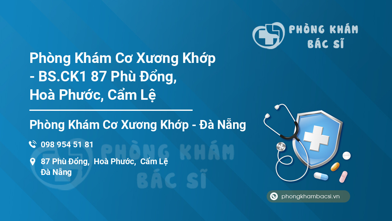 Phòng Khám Cơ Xương Khớp - BS.CK1 87 Phù Đổng, Hoà Phước, Cẩm Lệ
