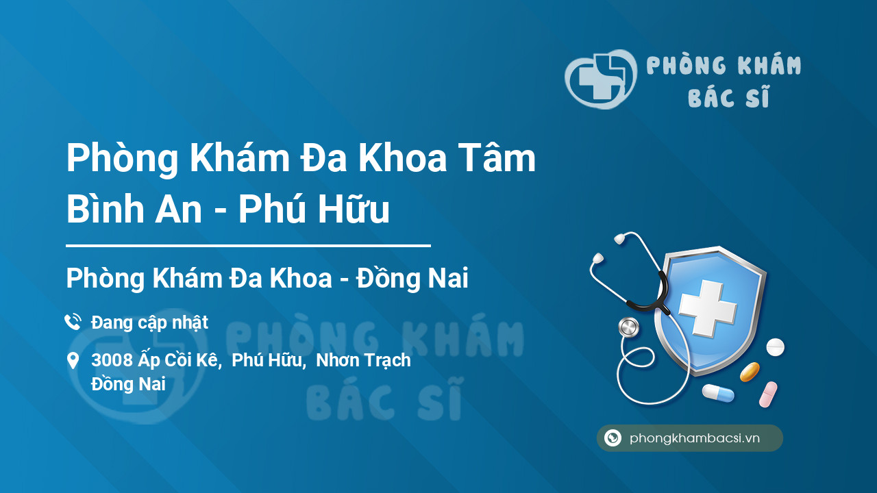 Phòng Khám Đa Khoa Tâm Bình An - Phú Hữu