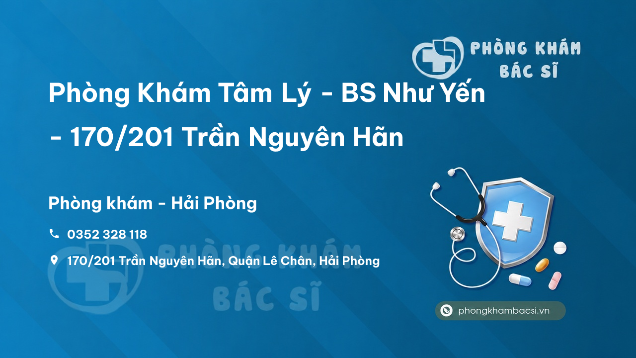 Phòng Khám Tâm Lý - BS Như Yến - 170/201 Trần Nguyên Hãn, Quận Lê Chân