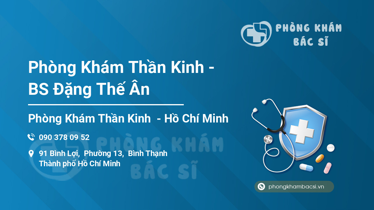 Phòng Khám Thần Kinh - BS Đặng Thế Ân