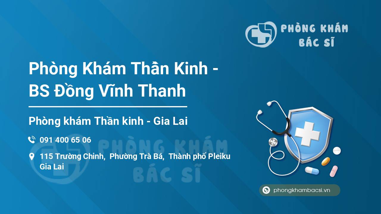 Phòng Khám Thần Kinh - BS Đồng Vĩnh Thanh