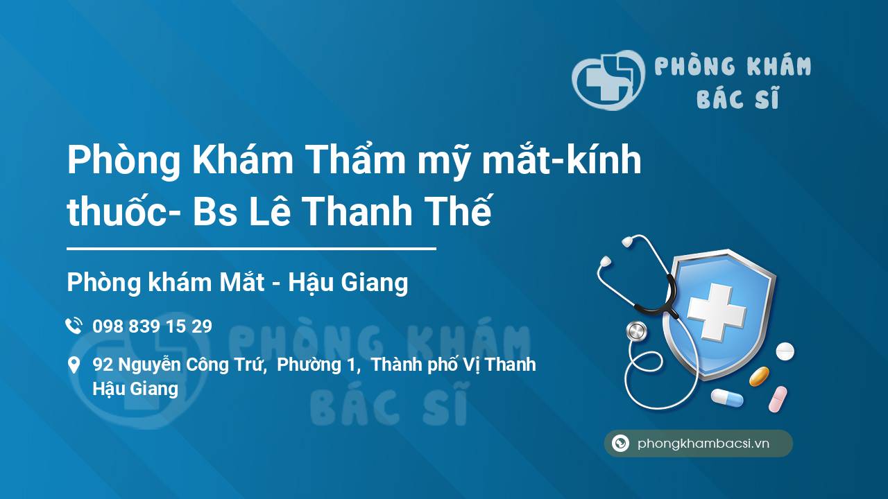 Phòng Khám Thẩm mỹ mắt-kính thuốc- Bs Lê Thanh Thế