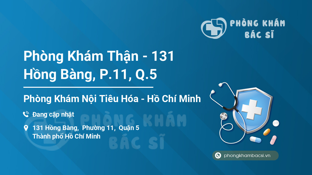 Phòng Khám Thận - 131 Hồng Bàng, P.11, Q.5