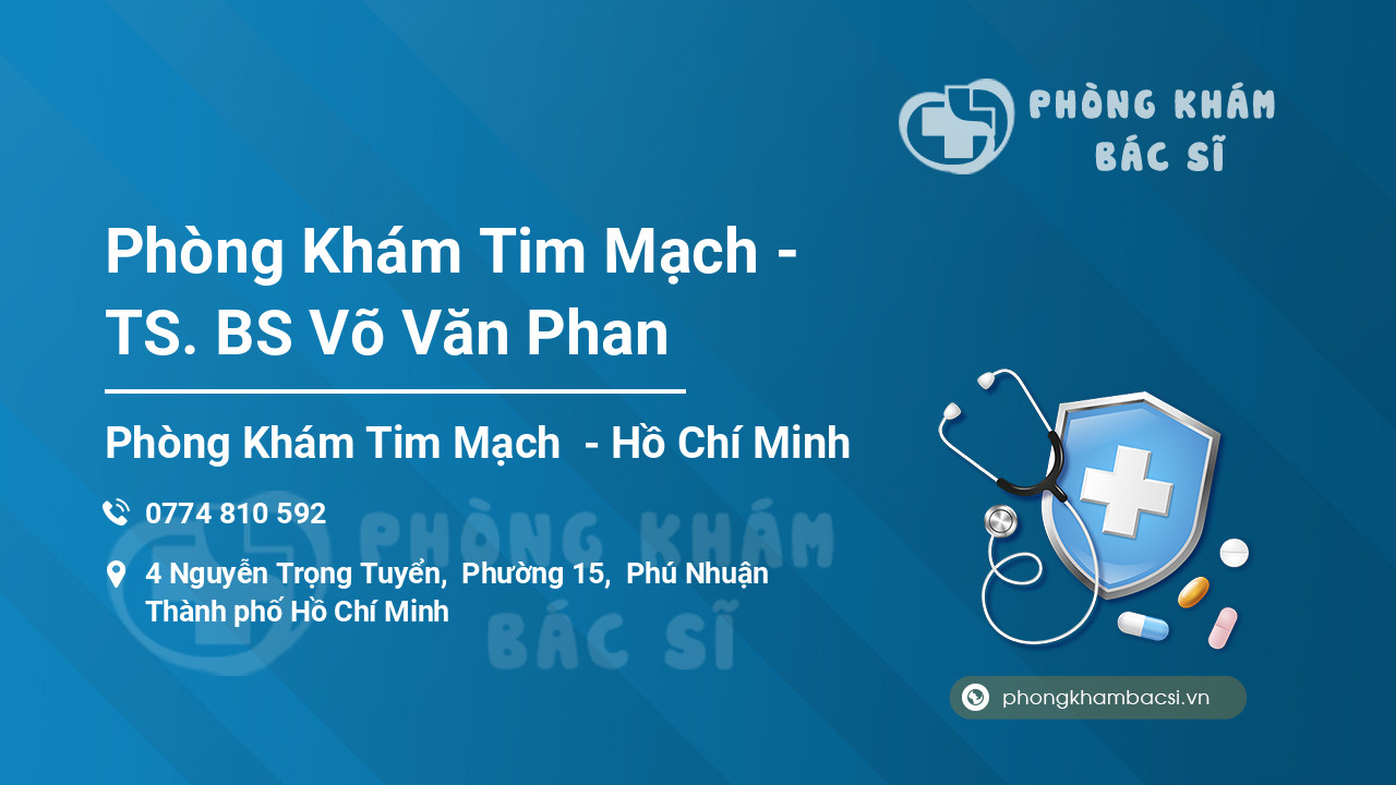 Phòng Khám Tim Mạch - TS. BS Võ Văn Phan