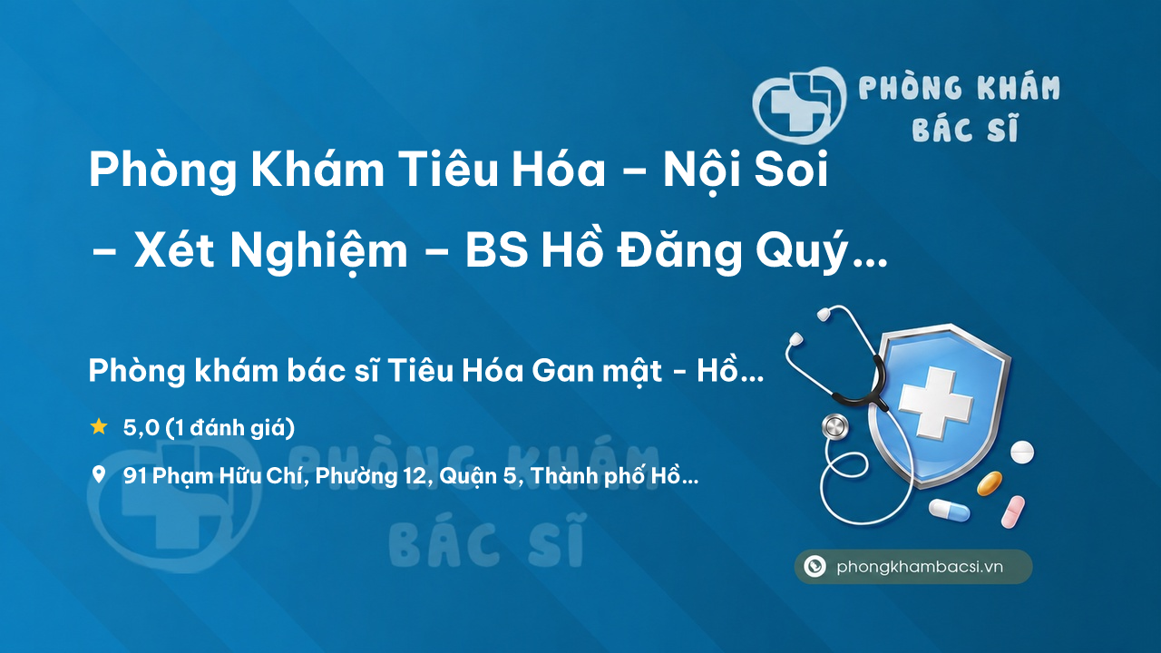 Phong Kham Tieu Hoa Noi Soi Xet Nghiem Bs Ho Dang Quy Dung Quan 5