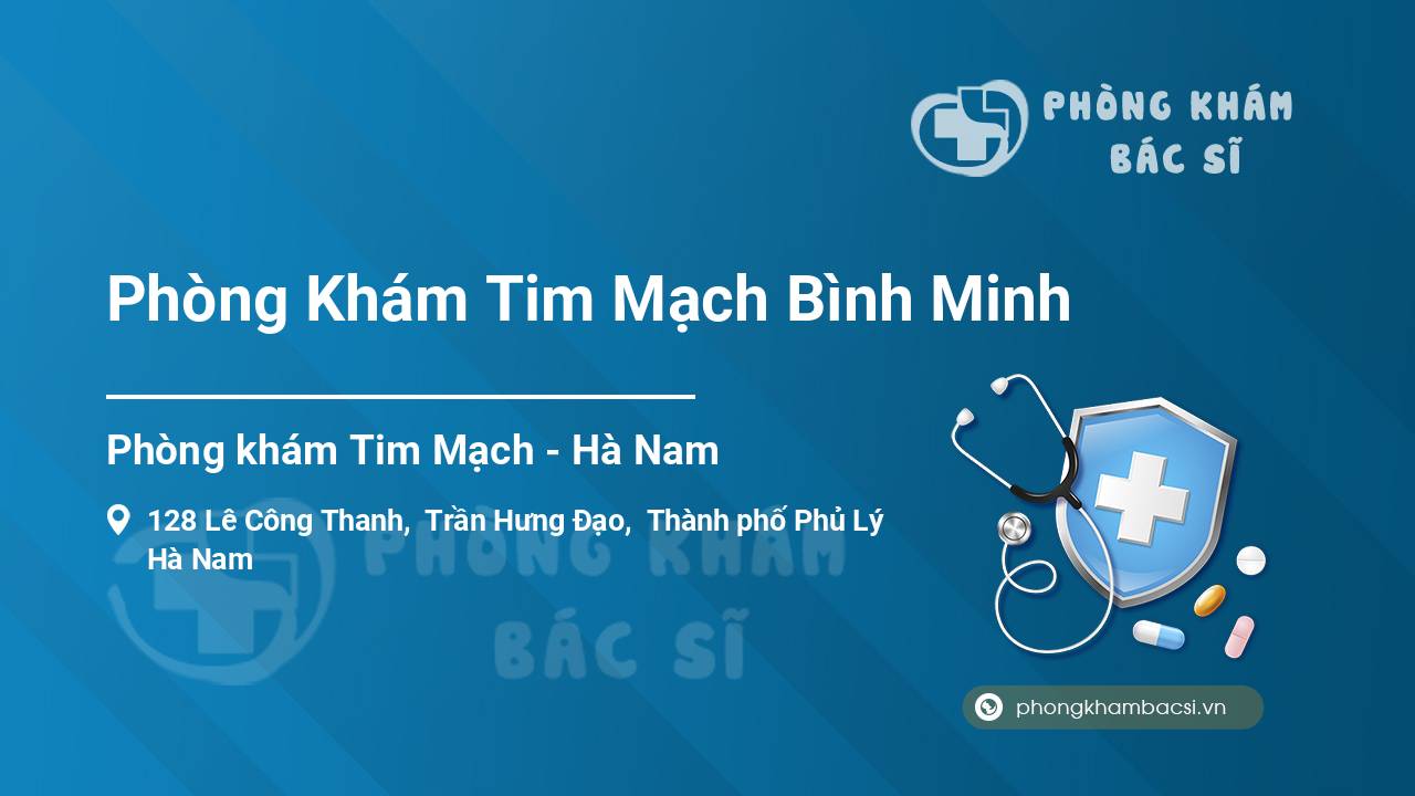 Review những điều cần biết về Phòng Khám Tim Mạch Bình Minh, Phủ Lý, Hà Nam