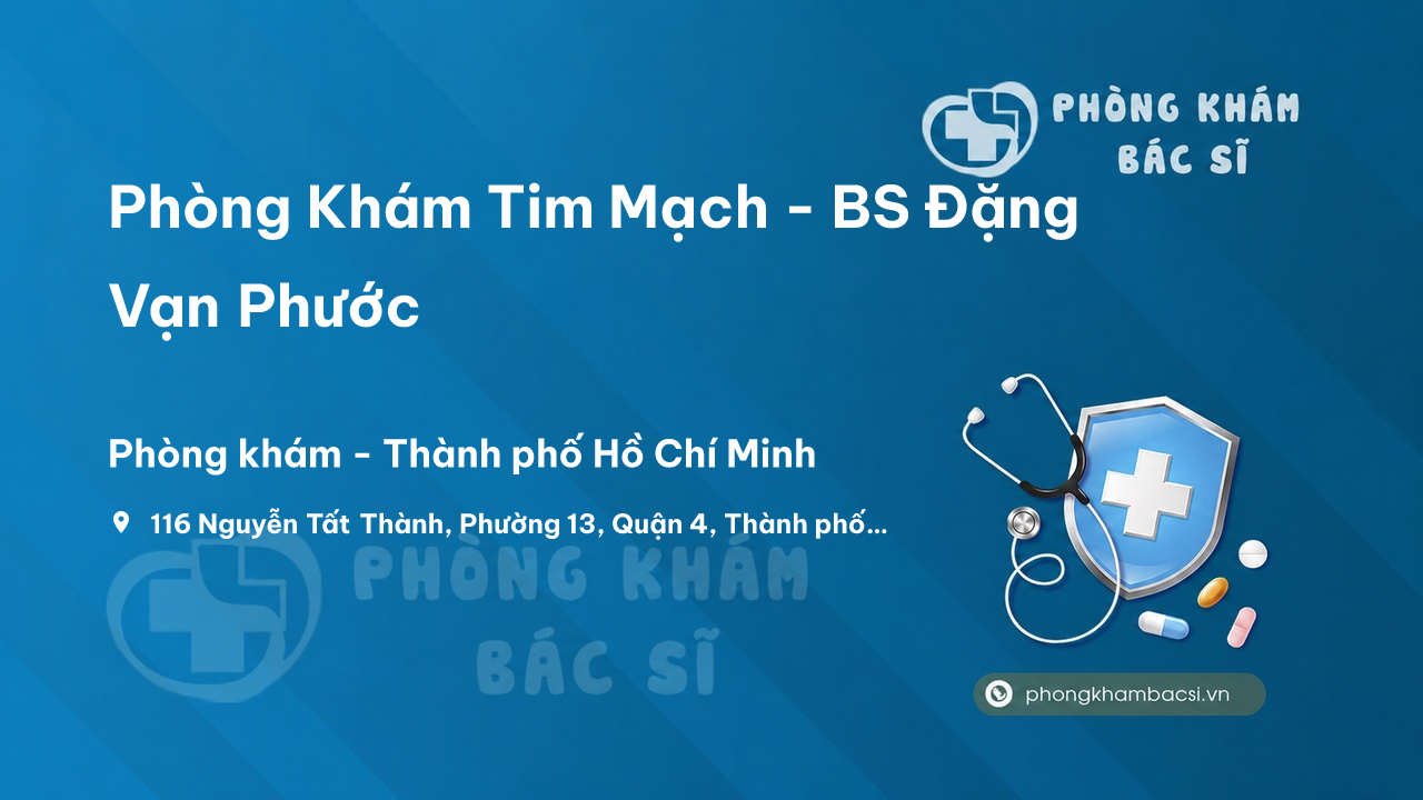  Phòng Khám Tim Mạch - BS Đặng Vạn Phước, Quận 4