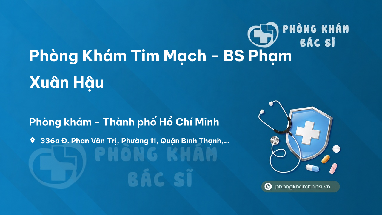  Phòng Khám Tim Mạch - BS Phạm Xuân Hậu, Bình Thạnh