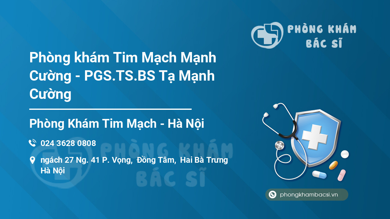 Phòng khám Tim Mạch Mạnh Cường - PGS.TS.BS Tạ Mạnh Cường