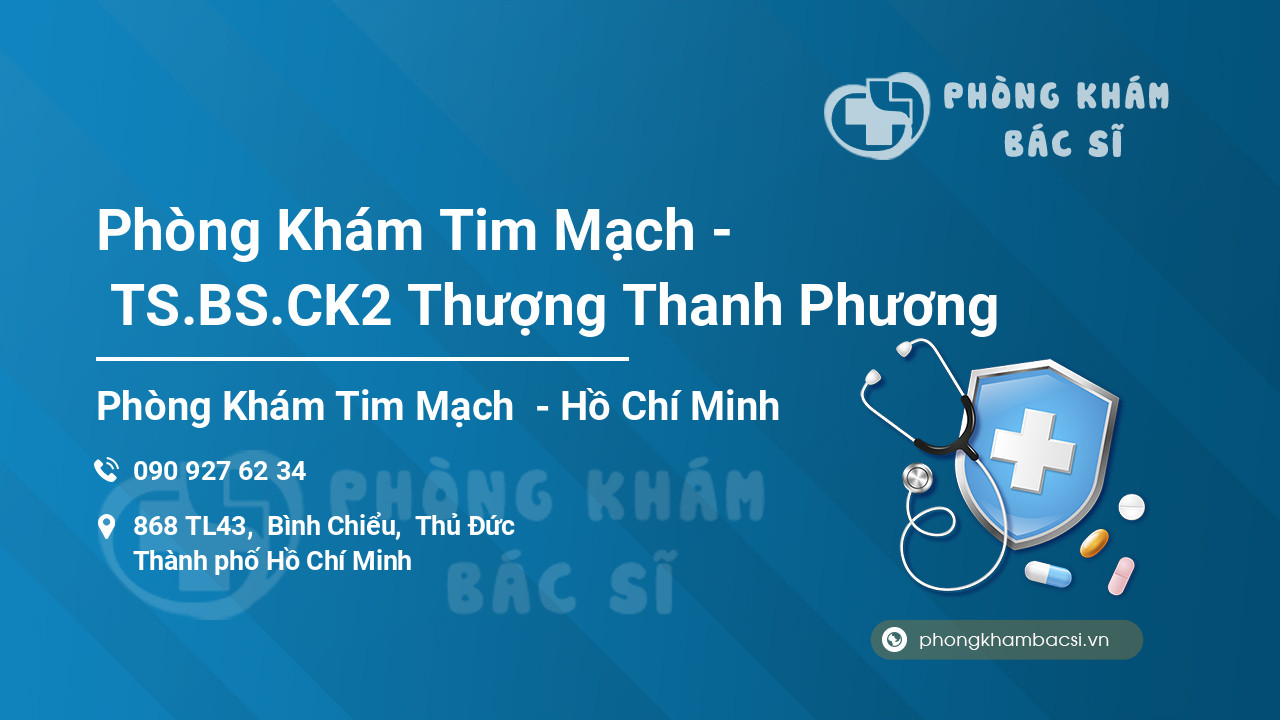 Phòng Khám Tim Mạch -  TS.BS.CK2 Thượng Thanh Phương