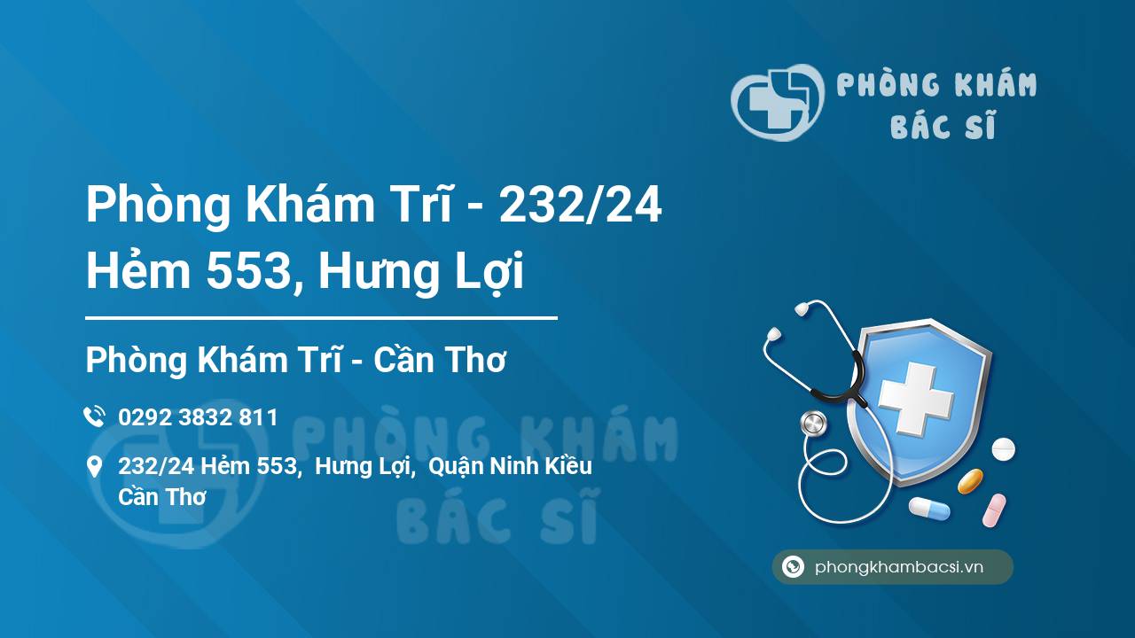 Phòng Khám Trĩ - 232/24 Hẻm 553, Hưng Lợi