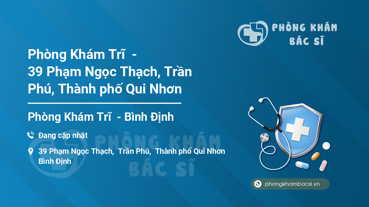 Phòng Khám Trĩ  - 39 Phạm Ngọc Thạch, Trần Phú, Thành phố Qui Nhơn