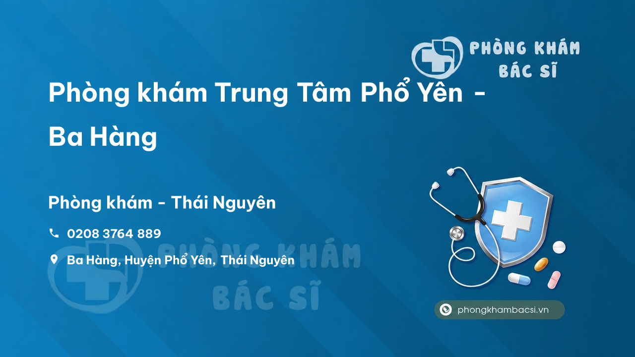 Chất lượng Phòng khám Trung Tâm Phổ Yên - Ba Hàng, Thái Nguyên tốt không?