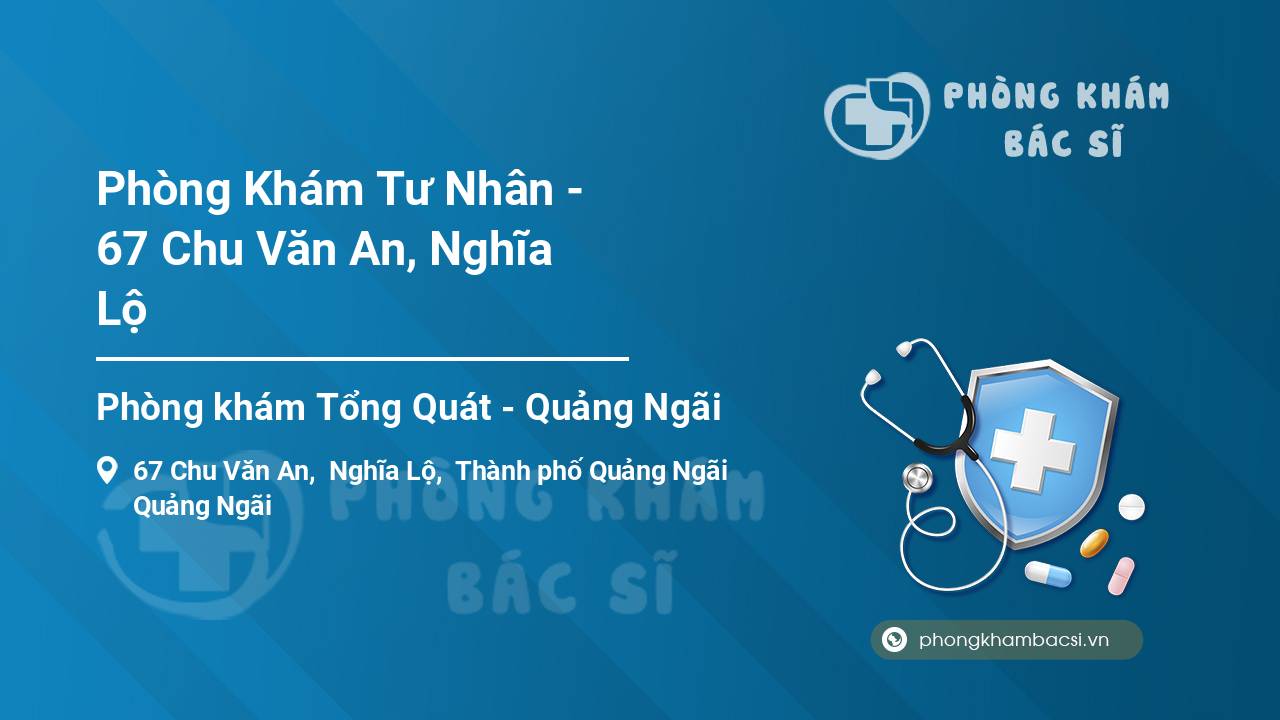 Phòng Khám Tư Nhân - 67 Chu Văn An, Nghĩa Lộ