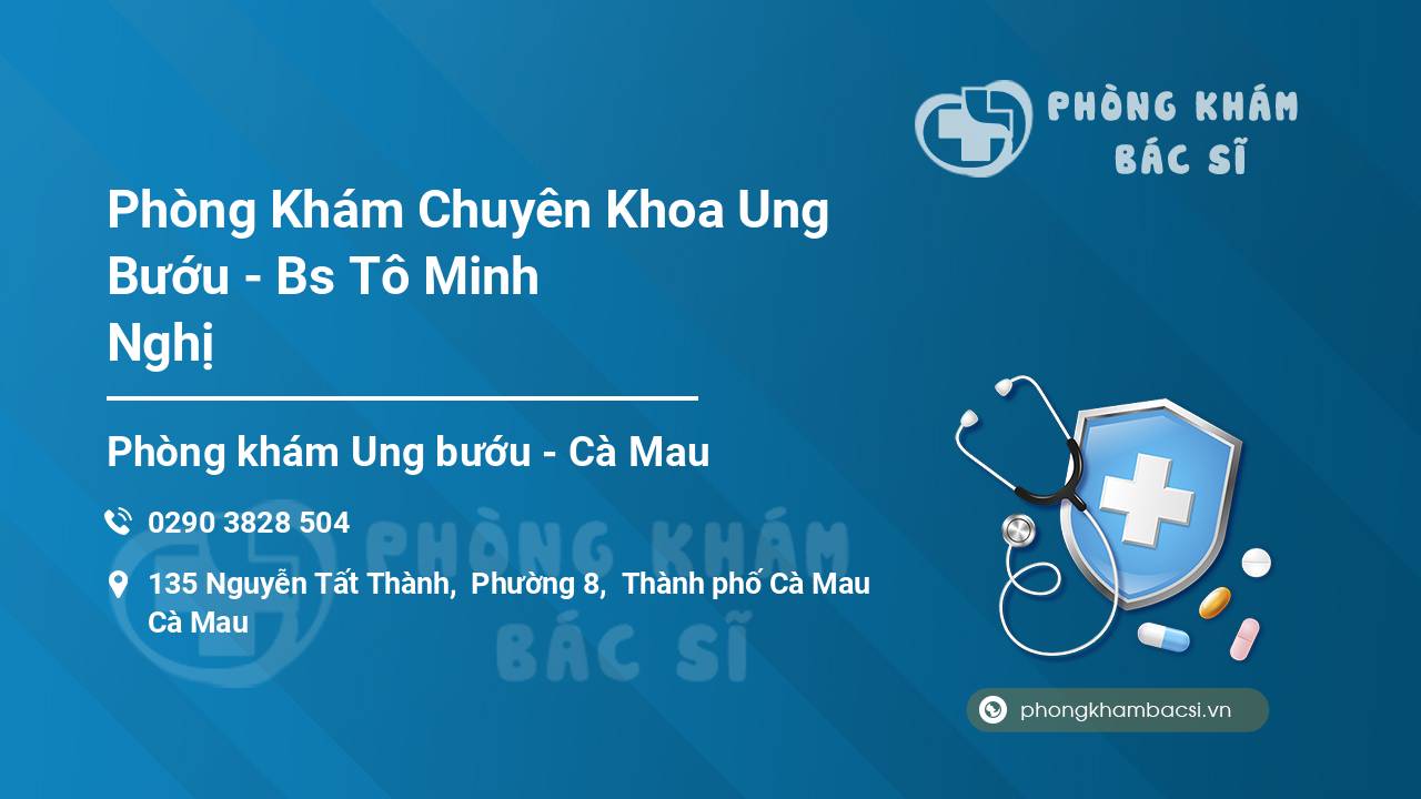 Phòng Khám Chuyên Khoa Ung Bướu - Bs Tô Minh Nghị