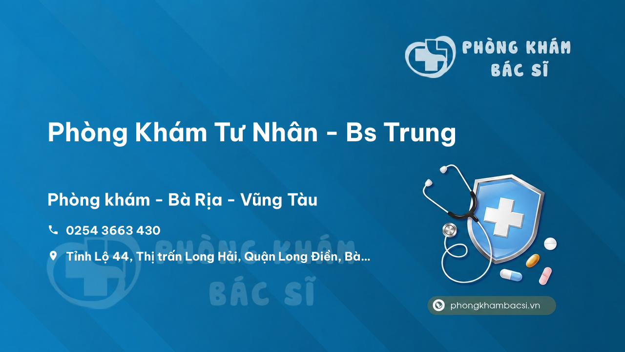 Phòng Khám Tư Nhân - Bs Trung, Long Điền, Bà Rịa - Vũng Tàu